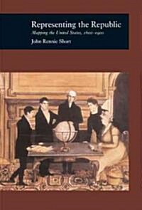 [중고] Representing the Republic : Mapping the United States, 1600-1900 (Hardcover)