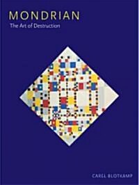 Mondrian : The Art of Destruction (Paperback, New ed)