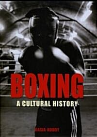 Boxing : A Cultural History (Hardcover)
