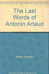 The Last Words of Antonin Artaud (Hardcover)