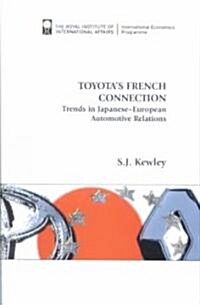 Toyotas French Connection : Trends in Japanese-European Automotive Relations (Paperback)