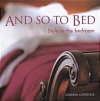 And So to Bed: Style in the Bedroom (Hardcover)