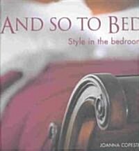 And So to Bed: Style in the Bedroom (Paperback)