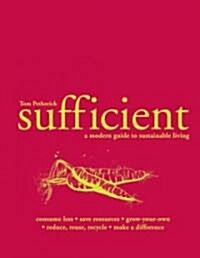 Sufficient: A Modern Guide to Sustainable Living (Hardcover)