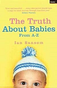 The Truth About Babies : From A-Z (Paperback)