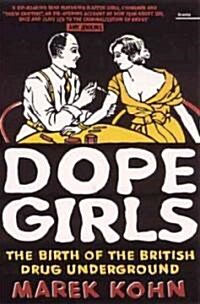 Dope Girls : The Birth Of The British Drug Underground (Paperback)