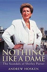 Nothing Like a Dame : The Scandals of Shirley Porter (Paperback, New ed)