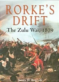 Rorkes Drift : The Zulu War, 1879 (Paperback, New ed)