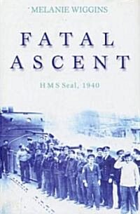 Fatal Ascent : HMS Seal 1940 (Paperback)