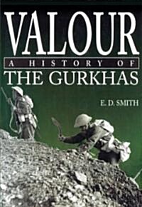 Valour : The History of the Gurkhas (Paperback)