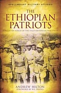 The Ethiopian Patriots : Forgotten Voices of the Italo-Abyssinian War 1935-41 (Paperback)