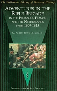 Adventures in the Rifle Brigade in the Peninsula, France and the Netherlands from 1809-1815 (Paperback)