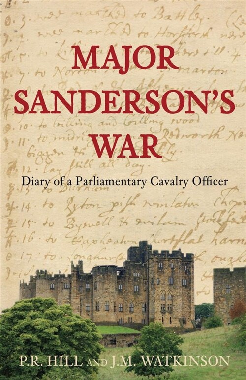 Major Sandersons War : Diary of a Parliamentary Cavalry Officer (Hardcover)