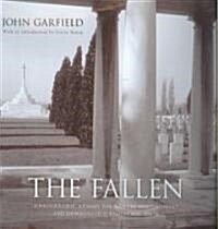 The Fallen: A Photographic Journey Through the War Cemeteries and Memorials of the Great War, 1914-18 (Hardcover)