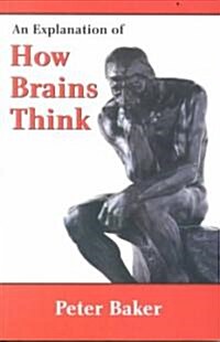 An Explanation of How Brains Think (Paperback)