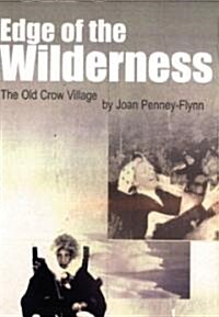 Edge of the Wilderness : The Old Crow Village (Paperback)