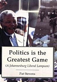Politics Is the Greatest Game (Paperback)