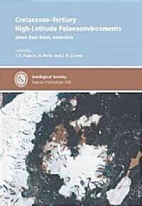 Cretaceoustertiary Highlatitude Palaeoenvironments (Hardcover)