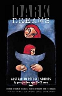 Dark Dreams: Australian Refugee Stories by Young Writers Aged 11-20 Years (Paperback)