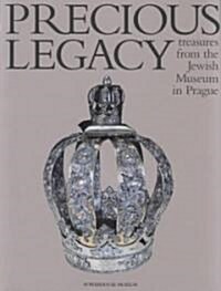 Precious Legacy: Treasures from the Jewish Museum in Prague (Paperback)