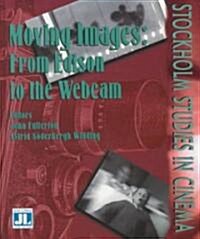 Moving Images: From Edison to the Webcam (Hardcover)