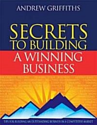 The Secrets to Building a Winning Business (Paperback)