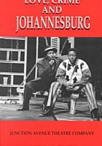 Love, Crime and Johannesburg: A Musical [With Musical Score for Accompaniment] (Paperback)