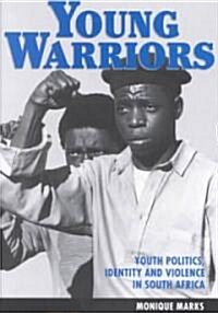 Young Warriors: Youth Politics, Identity and Violence in South Africa (Paperback)