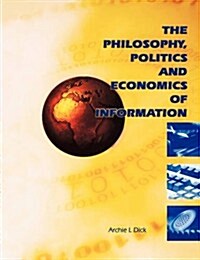 The Philosophy, Politics and Economics of Information (Paperback)