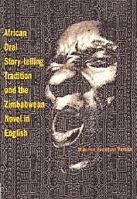 African Oral Story-Telling Tradition and the Zimbabwean Novel in English (Paperback)
