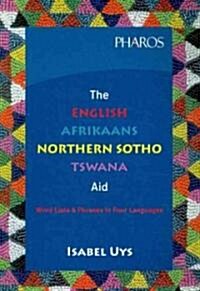 The English-Afrikaans-Northern Sotho-Tswana Aid: Word Lists & Phrases in Four Languages (Paperback)