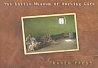 The Little Museum of Working Life (Paperback)