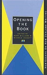 Opening the Book: New Essays on New Zealand Writing (Paperback, No. 7)