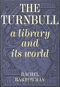 Turnbull, a Library and Its World: A History and Overview of Nzs Most Famous Library (Paperback)