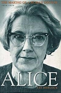 Alice: The Making of a Woman Doctor 1914-1974 (Paperback)