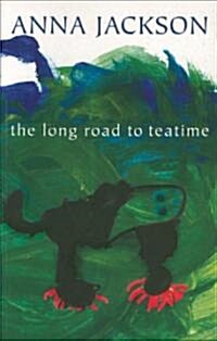 The Long Road to Teatime: Poems by Anna Jackson (Paperback)