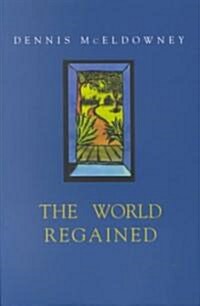 The World Regained: Dennis McEldowneys Autobiography (Paperback)