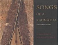 Songs of Kaumatua: Traditional Songs of the Maori as Sung by Kino Hughes [With 2 CDROMs] (Hardcover)