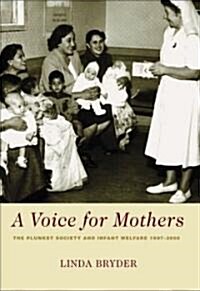 A Voice for Mothers: The Plunket Society and Infant Welfare (Paperback)