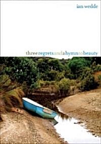 Three Regrets and a Hymn to Beauty: New Poems (Paperback)