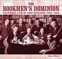 The Bookmens Dominion: Cultural Life in New Zealand 1920-1950 (Paperback)