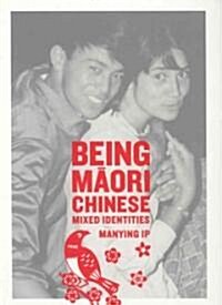 Being Maori-Chinese: Mixed Identities (Paperback)