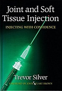Joint and Soft Tissue Injection : Injecting with Confidence (Hardcover)
