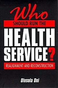 Who Should Run the Health Service? : Realignment and Reconstruction (Paperback)