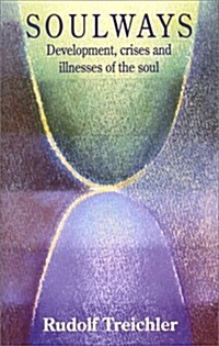 Soulways : The Developing Soul-Life Phases, Thresholds and Biography (Paperback)
