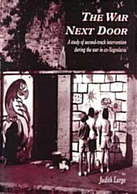 The War Next Door: A Study of Second-Track Interventions During the War in Ex-Yugoslavia (Paperback)