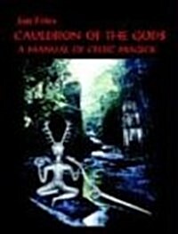 Cauldron of the Gods : A Manual of Celtic Magick (Paperback)