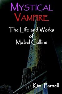 Mystical Vampire : The Life & Works of Mabel Collins (Paperback)