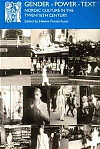 Gender - Power - Text : Nordic Culture in the Twentieth Century (Paperback)