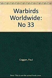 Warbirds Worldwide, No. 33 (Paperback)